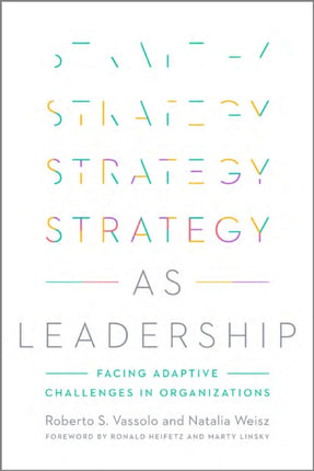 Strategy as Leadership: Facing Adaptive Challenges in Organizations