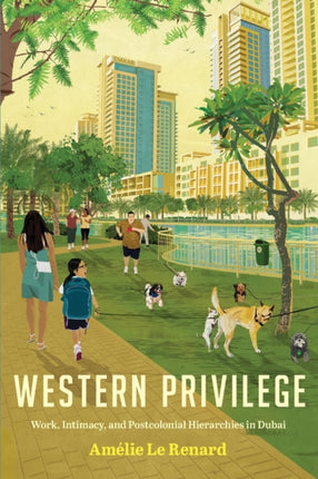 Western Privilege: Work, Intimacy, and Postcolonial Hierarchies in Dubai