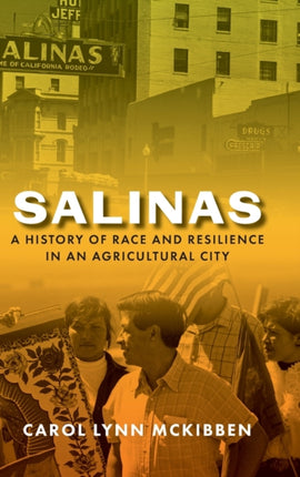 Salinas: A History of Race and Resilience in an Agricultural City