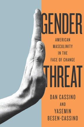 Gender Threat: American Masculinity in the Face of Change