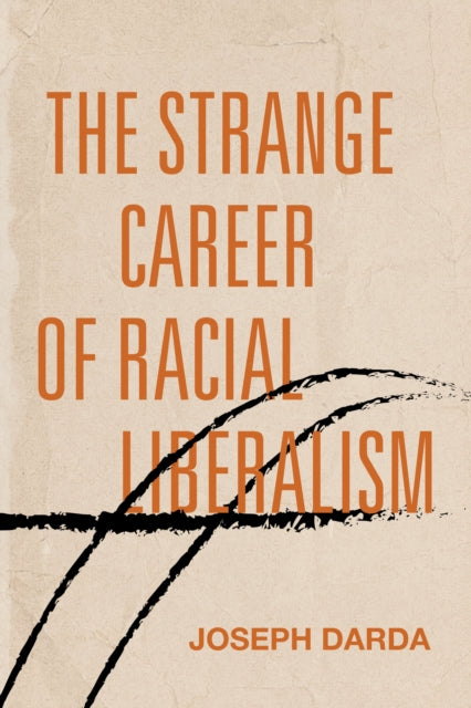 The Strange Career of Racial Liberalism