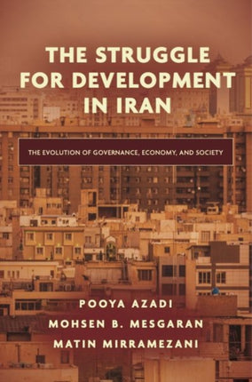 The Struggle for Development in Iran: The Evolution of Governance, Economy, and Society