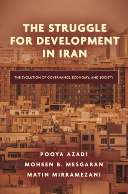 The Struggle for Development in Iran: The Evolution of Governance, Economy, and Society