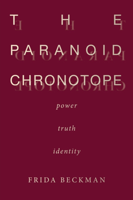 The Paranoid Chronotope: Power, Truth, Identity