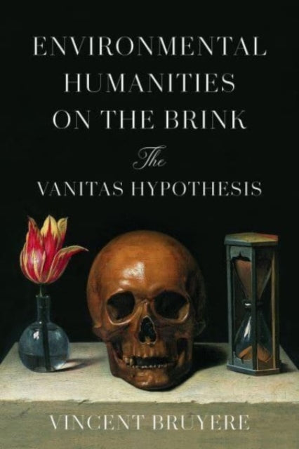 Environmental Humanities on the Brink: The Vanitas Hypothesis