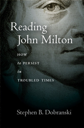 Reading John Milton: How to Persist in Troubled Times