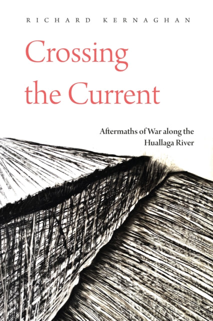 Crossing the Current: Aftermaths of War along the Huallaga River