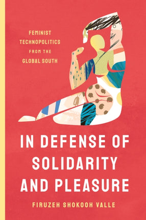 In Defense of Solidarity and Pleasure: Feminist Technopolitics from the Global South