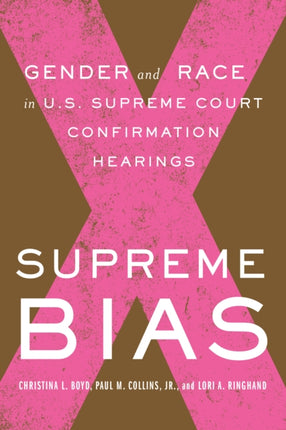 Supreme Bias: Gender and Race in U.S. Supreme Court Confirmation Hearings