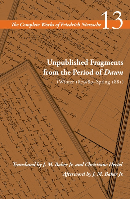 Unpublished Fragments from the Period of Dawn (Winter 1879/80–Spring 1881): Volume 13