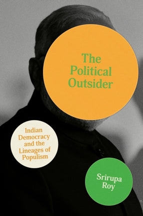 The Political Outsider  Indian Democracy and the Lineages of Populism