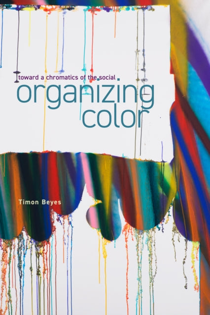 Organizing Color  Toward a Chromatics of the Social