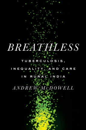 Breathless  Tuberculosis Inequality and Care in Rural India