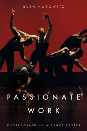 Passionate Work  Choreographing a Dance Career