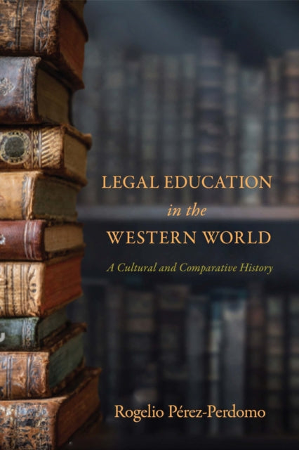 Legal Education in the Western World  A Cultural and Comparative History