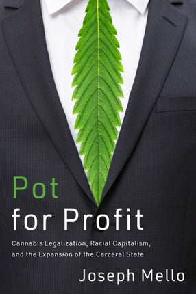 Pot for Profit  Cannabis Legalization Racial Capitalism and the Expansion of the Carceral State