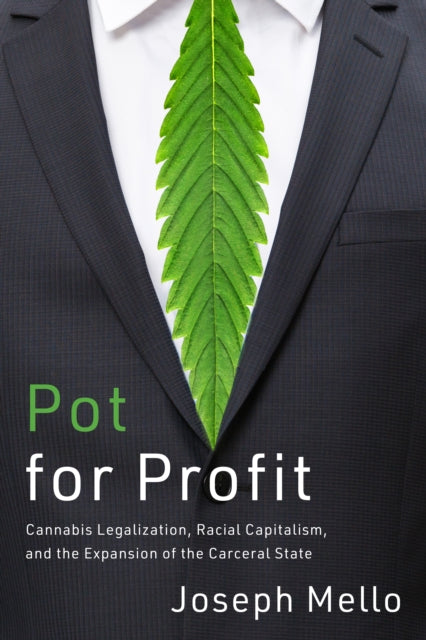 Pot for Profit  Cannabis Legalization Racial Capitalism and the Expansion of the Carceral State