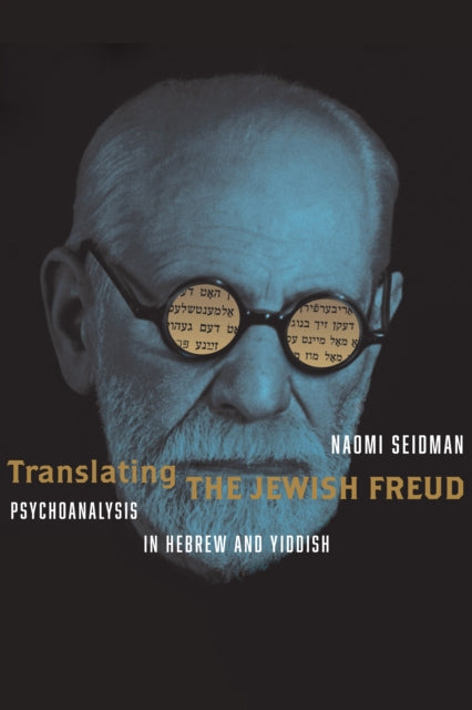 Translating the Jewish Freud  Psychoanalysis in Hebrew and Yiddish