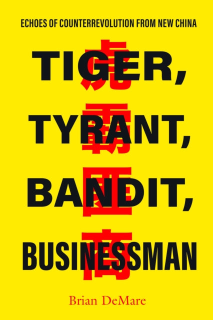 Tiger Tyrant Bandit Businessman  Echoes of Counterrevolution from New China