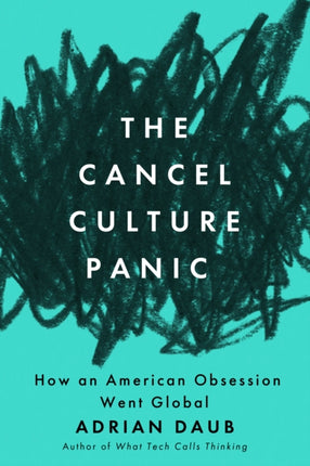 The Cancel Culture Panic  How an American Obsession Went Global