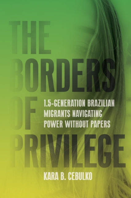 The Borders of Privilege  1.5Generation Brazilian Migrants Navigating Power Without Papers