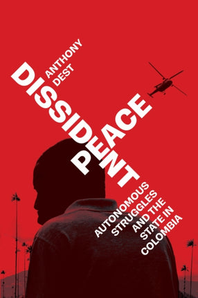 Dissident Peace  Autonomous Struggles and the