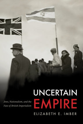 Uncertain Empire  Jews Nationalism and the Fate