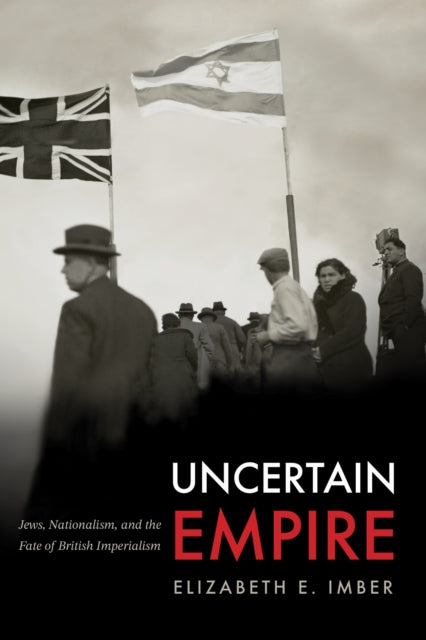 Uncertain Empire  Jews Nationalism and the Fate
