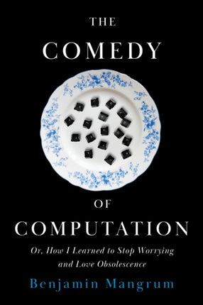 The Comedy of Computation  Or How I Learned to