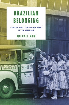 Brazilian Belonging  Jewish Politics in Cold War