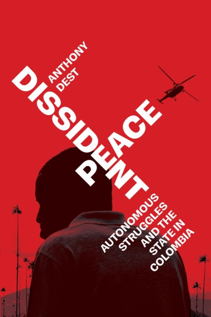 Dissident Peace  Autonomous Struggles and the