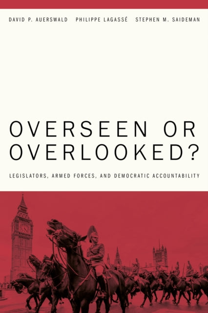 Overseen or Overlooked  Legislators Armed Forces