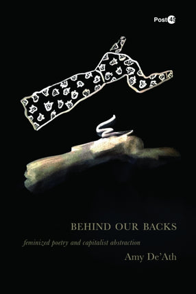 Behind Our Backs  Feminized Poetry and Capitalist Abstraction