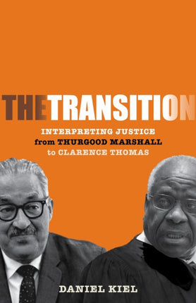 The Transition  Interpreting Justice from Thurgood Marshall to Clarence Thomas