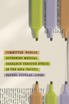 Committee Worlds  Governing Medical Research through Ethics in the AsiaPacific