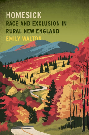 Homesick  Race and Exclusion in Rural New England