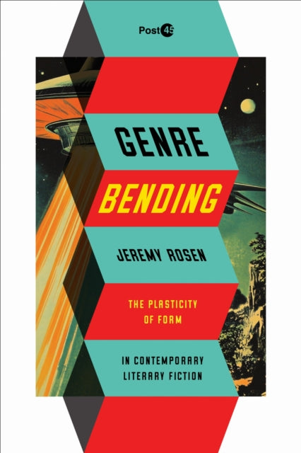 Genre Bending  The Plasticity of Form in Contemporary Literary Fiction