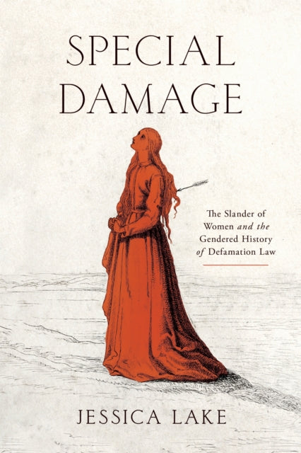 Special Damage  The Slander of Women and the Gendered History of Defamation Law