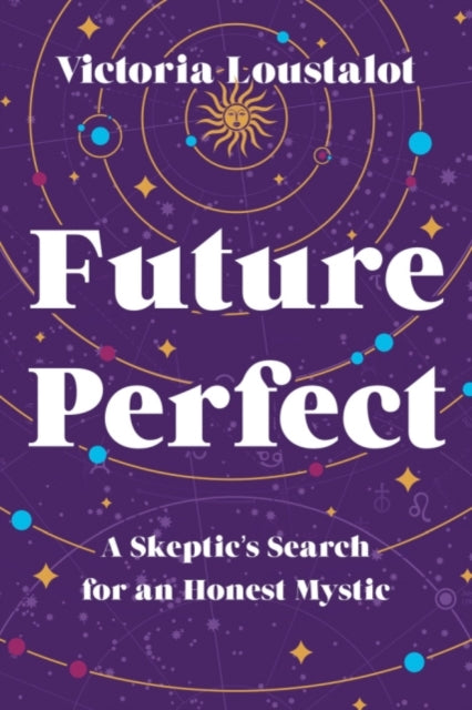 Future Perfect A Skeptics Search for an Honest Mystic