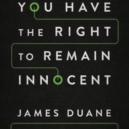 You Have the Right to Remain Innocent