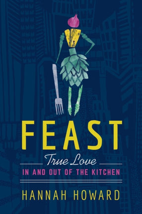 Feast: True Love in and out of the Kitchen