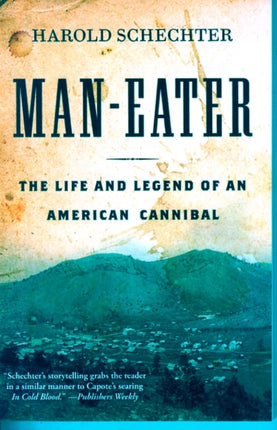 Man-Eater: The Life and Legend of an American Cannibal