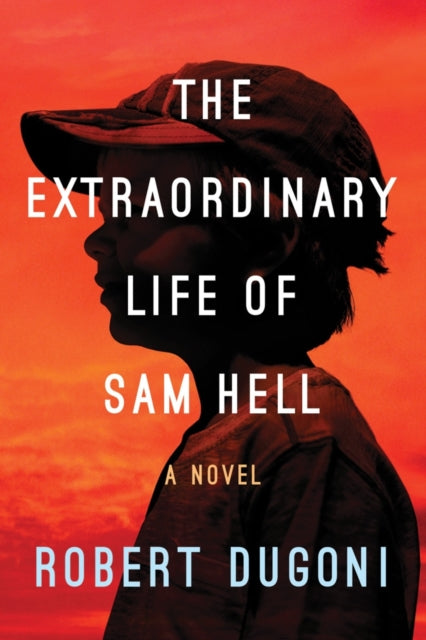 The Extraordinary Life of Sam Hell: A Novel