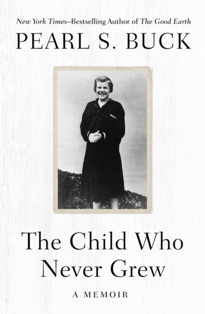 The Child Who Never Grew: A Memoir