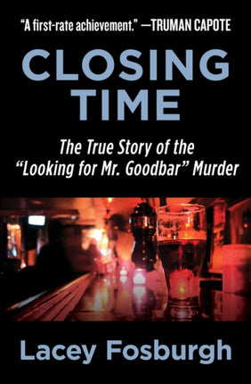 Closing Time: The True Story of the  Looking for Mr. Goodbar  Murder