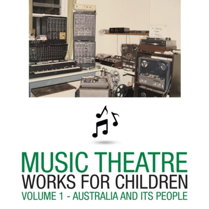 Music Theatre Works for Children: Volume 1 - Australia and Its People