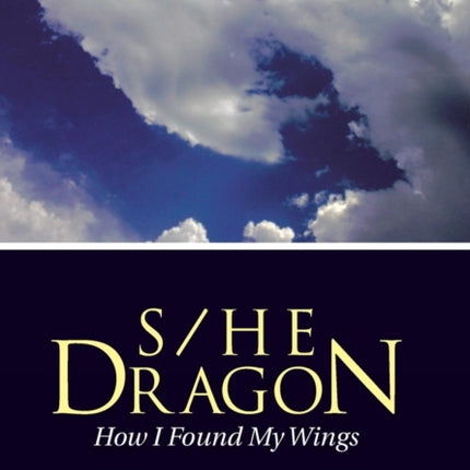 S/He Dragon: how I found my wings