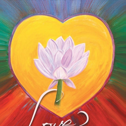 What Is Love?: How to Reach Higher Levels of
