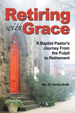 Retiring With Grace: A Baptist Pastor's Journey
