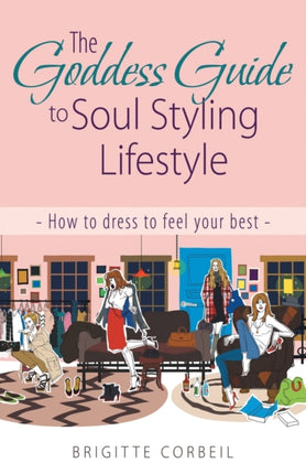 The Goddess Guide to Soul Styling Lifestyle: How
